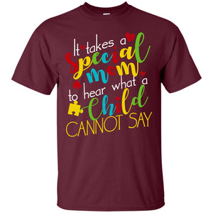 It Takes A Special Mom To Hear What A Child Cannot Say Autism Mom ShirtG200 Gildan Ultra Cotton T-Shirt