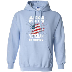 American By Birth Veteran By Choice Independence Day 4th July ShirtG185 Gildan Pullover Hoodie 8 oz.