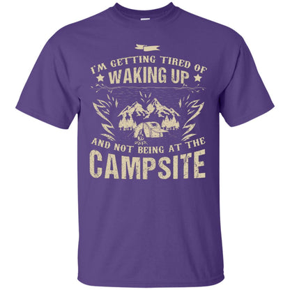 I'm Getting Tired Of Waking Up And Not Being At The Campsite Shirt Purple