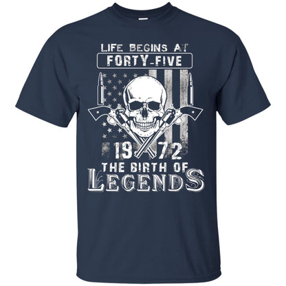 Life Begins At Forty Five 1972 The Birth Of Legends 46th Birthday T-shirt Navy
