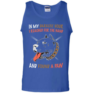 In My Darkness Hour I Reached For The Hand And Found A Paw ShirtG220 Gildan 100% Cotton Tank Top