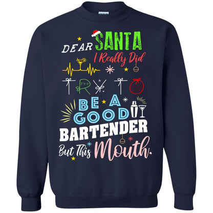 Dear Santa I Really Did Try To Be Good Bartender But This Mouth Gift Shirt Navy