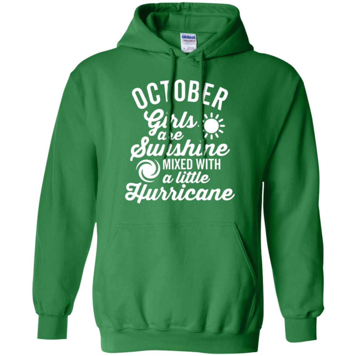 October Girls Are Sunshine Mixed With A Little Hurricane T-shirt Irish Green
