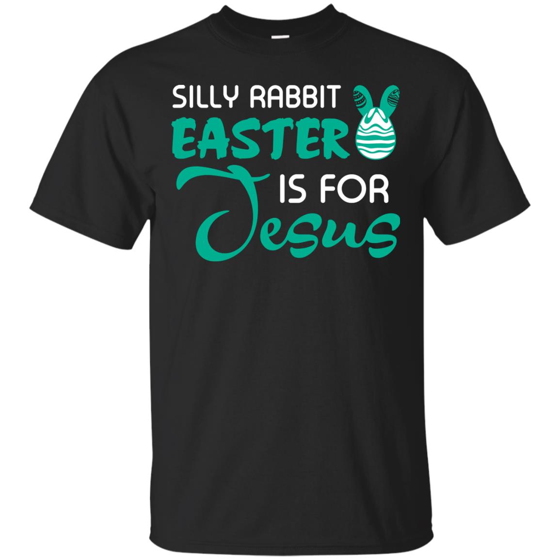 Silly Rabbit Easter Is For Jesus Easter T-shirt Black