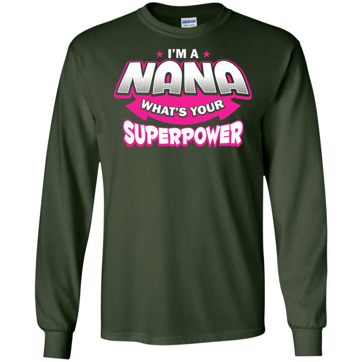 Nana T-shirt I'm A Nana What's Your Superpower Forest Green