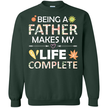 Being A Father Make My Life Complete Parent_s Day Shirt For Daddy Forest Green