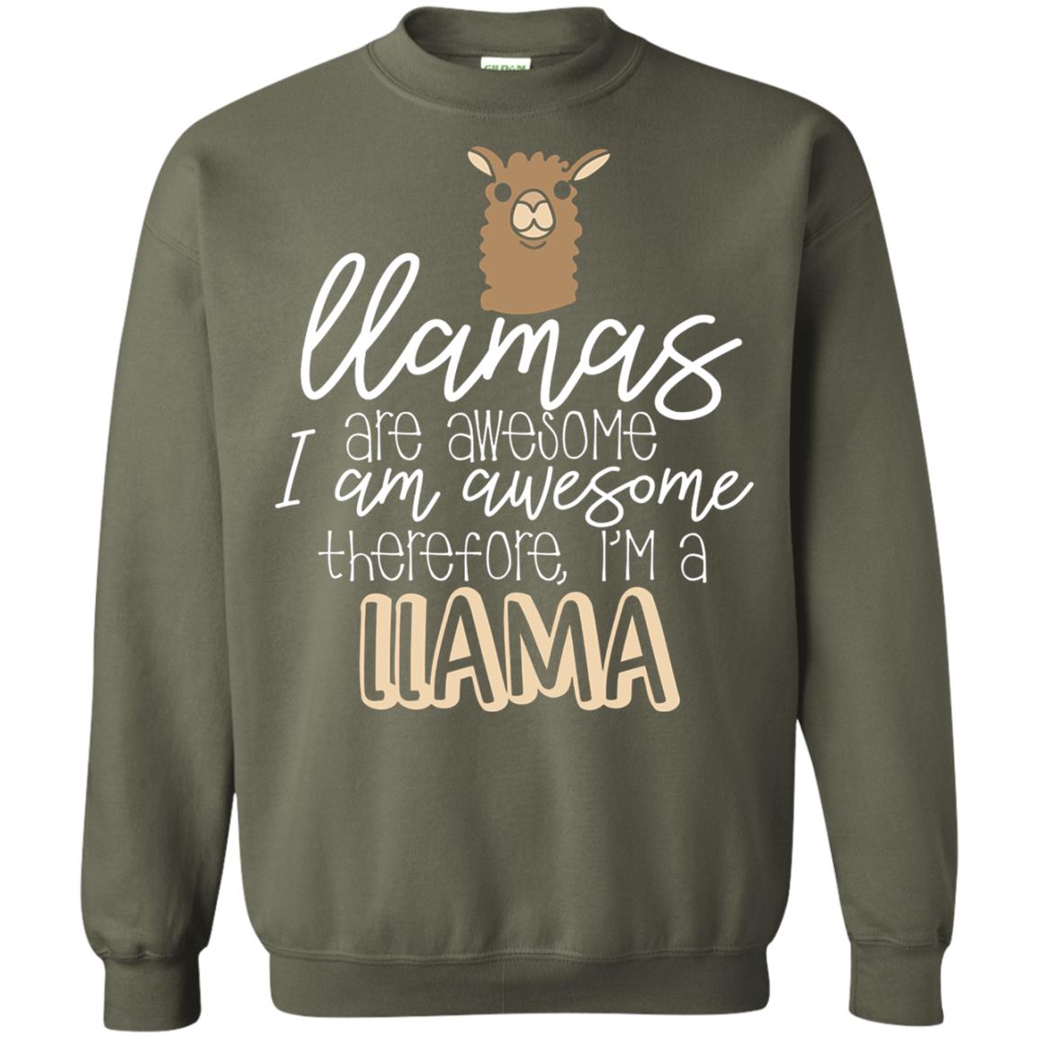 Llamas Are Awesome I Am Awesome Im A Llama T-shirt Military Green