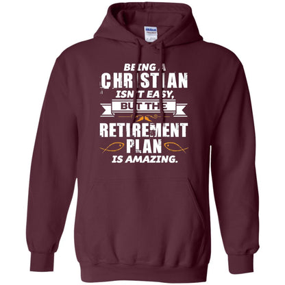 Being A Christian Isnt Easy But The Retirement Plan Is Amazing Maroon