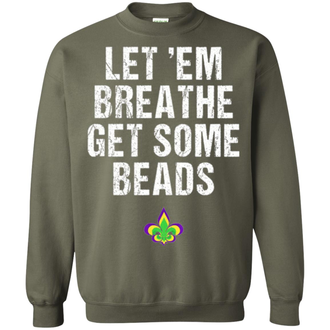 Mardi Gras T-shirt Let_em Breathe Get Some Beads Military Green