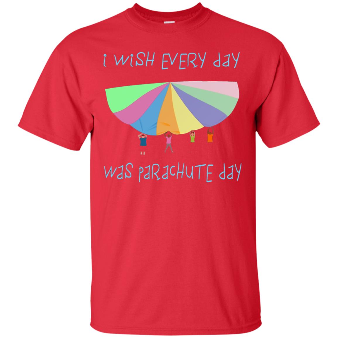 I Wish Every Day Was Parachute Day Funny T-shirt Red