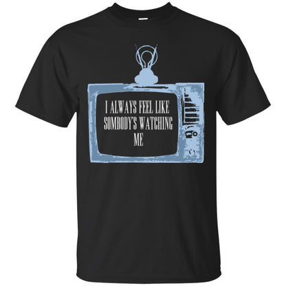 I Always Feel Like Sombody's Watching Me T-shirt Black