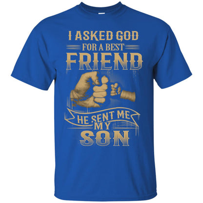 I Asked God For A Best Friend He Sent Me My Son Papa T-shirt Royal