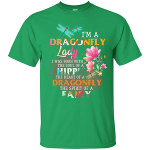 Im A Dragonfly Lady I Was Born With The Soul Of A Hippie The Heart Of A Dragonfly The Spirit Of A FairyG200 Gildan Ultra Cotton T-Shirt