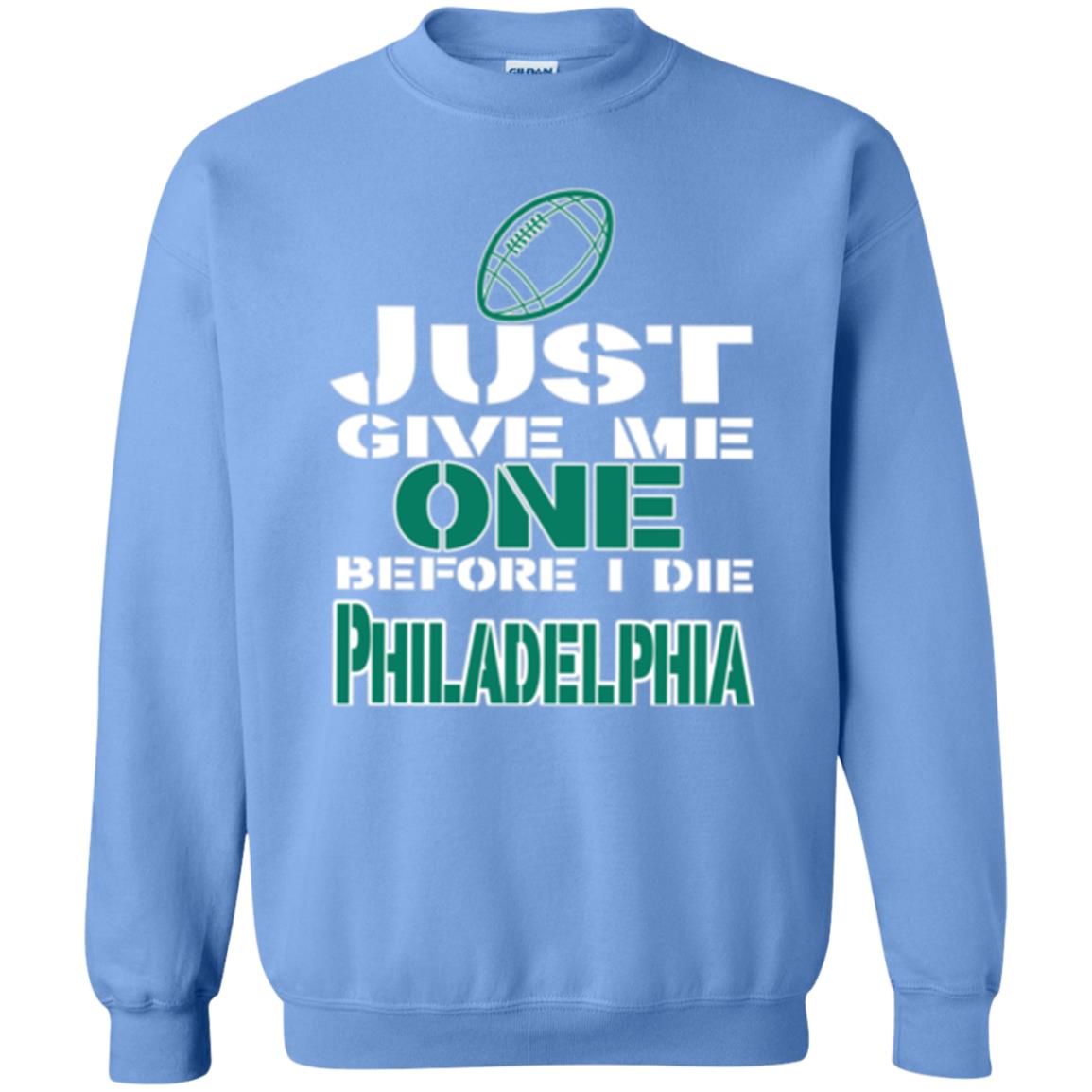 Football Lover T-shirt Just Give Me One Before I Die Philadelphia Carolina Blue