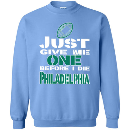 Football Lover T-shirt Just Give Me One Before I Die Philadelphia Carolina Blue