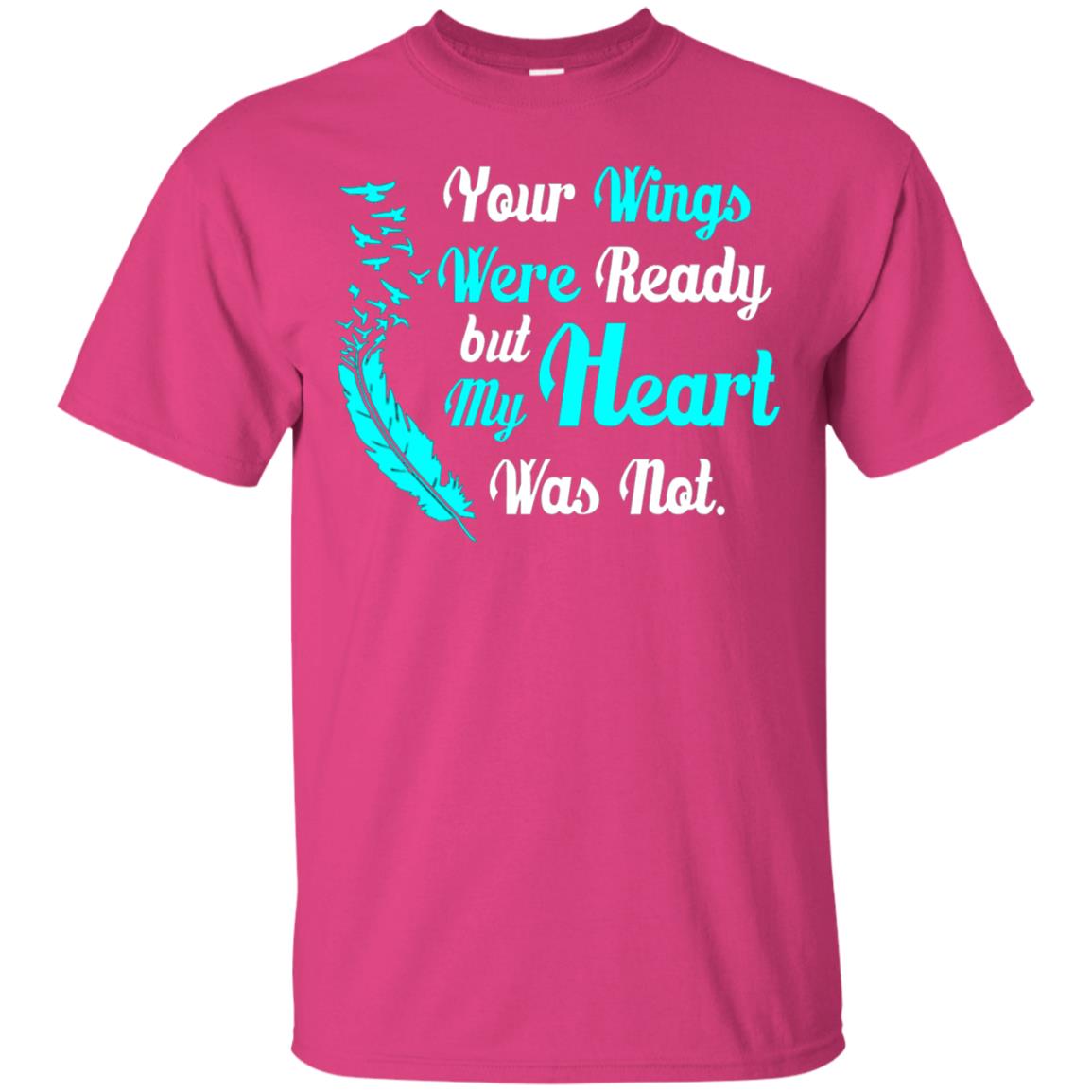 Your Wings Were Ready But My Heart Was Not Tshirt Heliconia