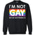 I_m Not Gay But My Boyfriend Is Lgbt ShirtG180 Gildan Crewneck Pullover Sweatshirt 8 oz.