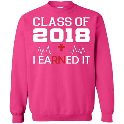 Class Of 2018 I Earned It Graduate Registered Nurse Shirt Heliconia