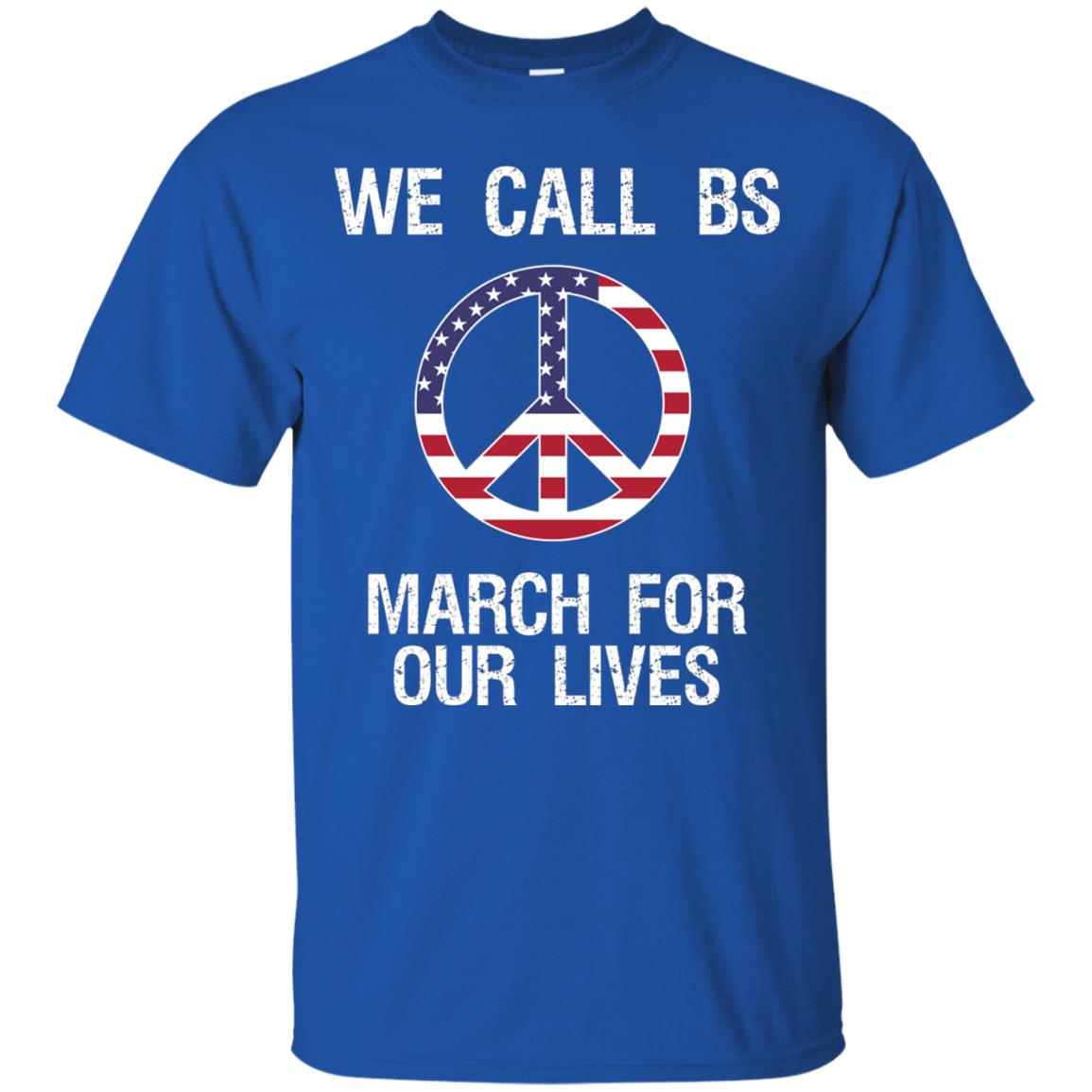 We Call Bs March For Our Lives Anti Gun T-shirt Royal