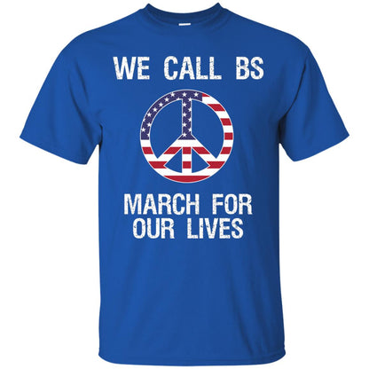 We Call Bs March For Our Lives Anti Gun T-shirt Royal
