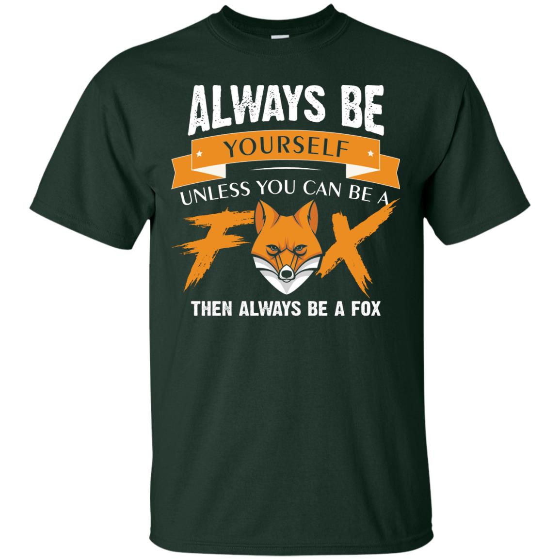 Always Be Yourself Unless You Can Be A Fox Gift Shirt For Fox Lover Forest