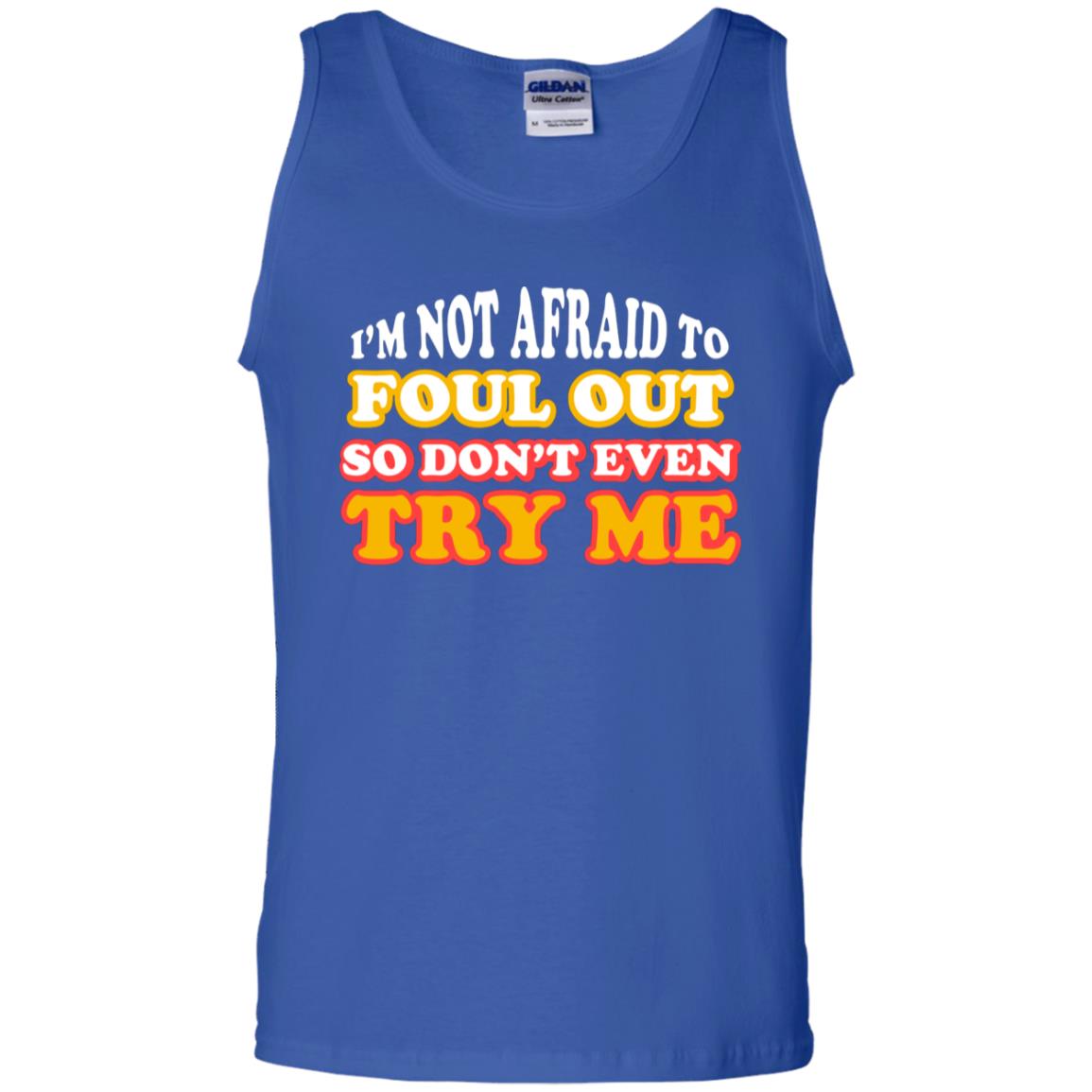 I'm Not Afraid To Foul Out So Don't Even Try Me Best Quote Shirt Royal