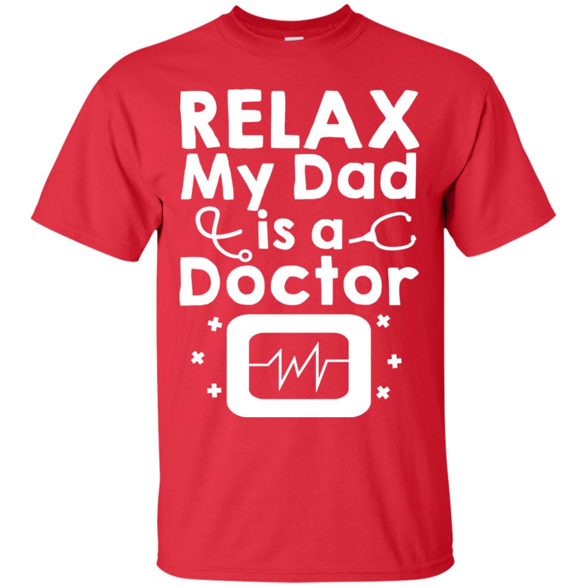 Relax My Dad Is A Doctor Shirt Red