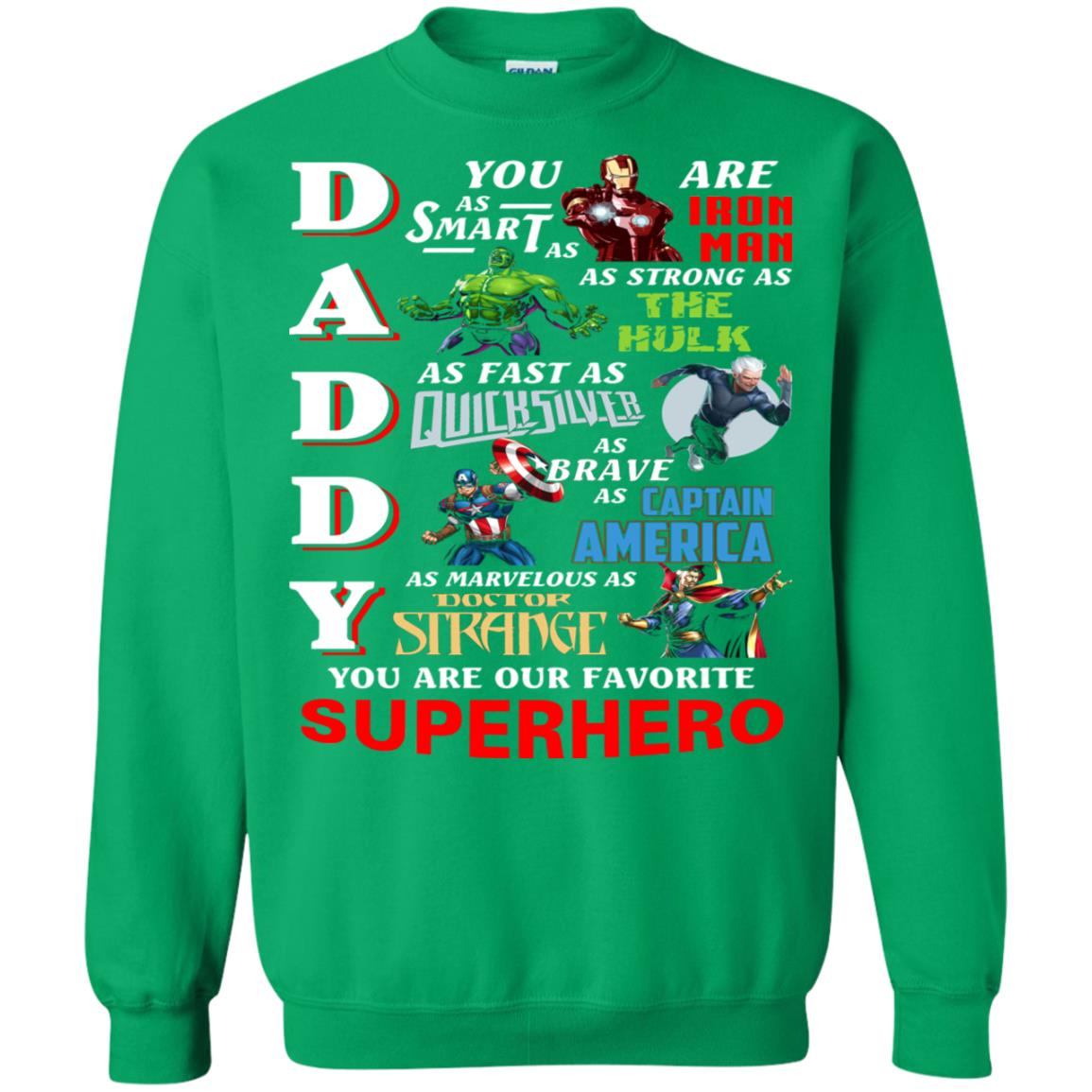 Daddy You Are As Smart As Iron Man You Are Our Favorite Superhero Shirt Irish Green