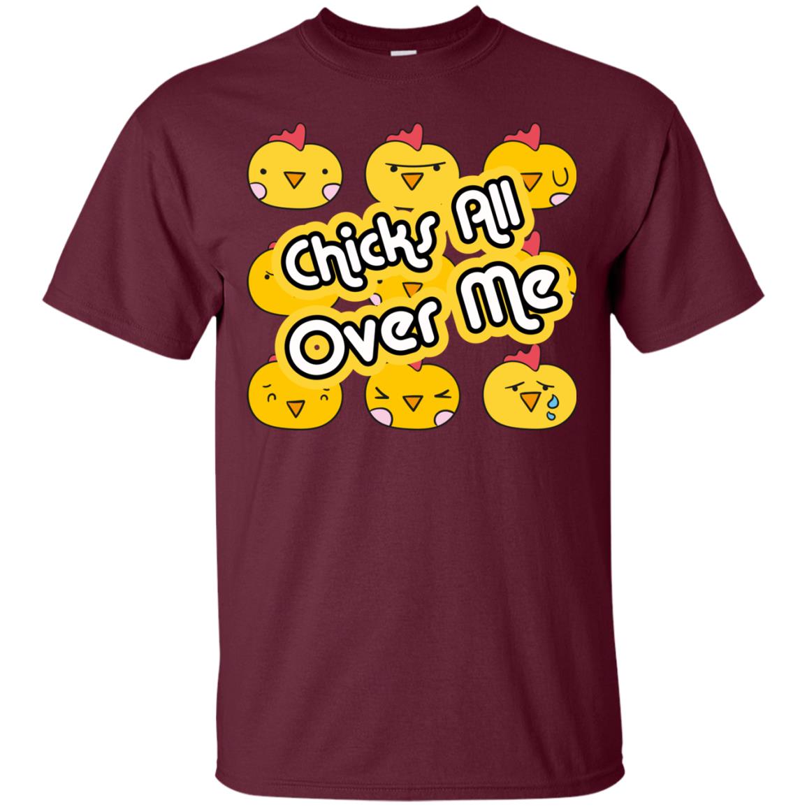 Chicks All Over Me Funny Chickens Shirt For Easter Day Maroon