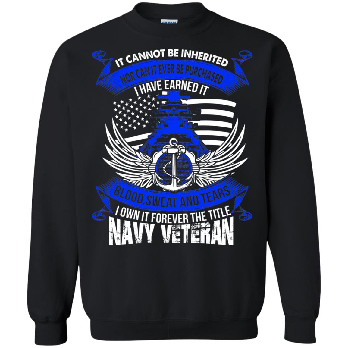 It Cannot Be Inherited Nor Can It Ever Be Purchased I Have Earned It Blood Sweat And Tears I Own It Forever The Title Navy Veteran Black