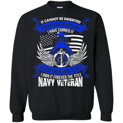 It Cannot Be Inherited Nor Can It Ever Be Purchased I Have Earned It Blood Sweat And Tears I Own It Forever The Title Navy Veteran Black