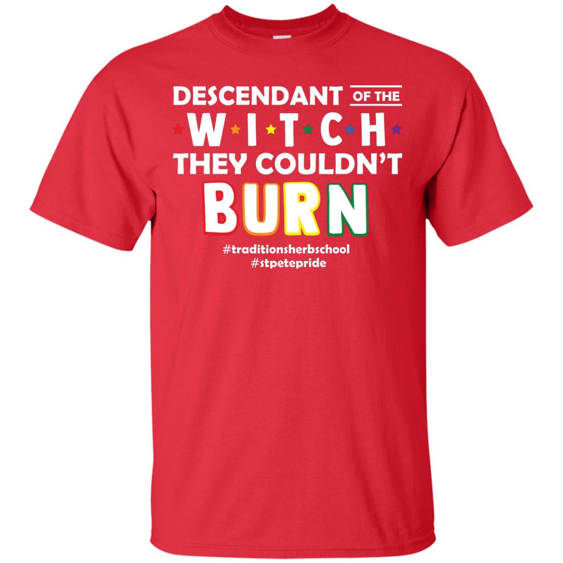 Descendant Of The Witch They Couldn_t Burn #traditionsherbschool #stpetepride Lgbt ShirtG200 Gildan Ultra Cotton T-Shirt
