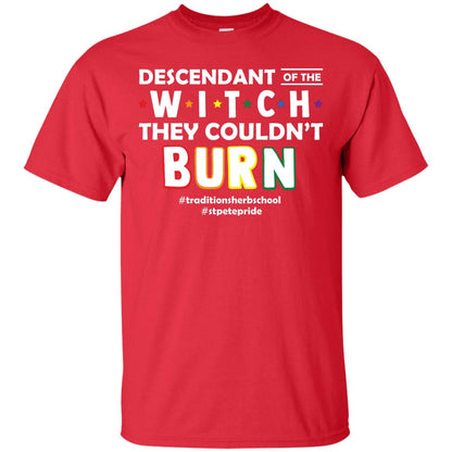 Descendant Of The Witch They Couldn_t Burn #traditionsherbschool #stpetepride Lgbt ShirtG200 Gildan Ultra Cotton T-Shirt