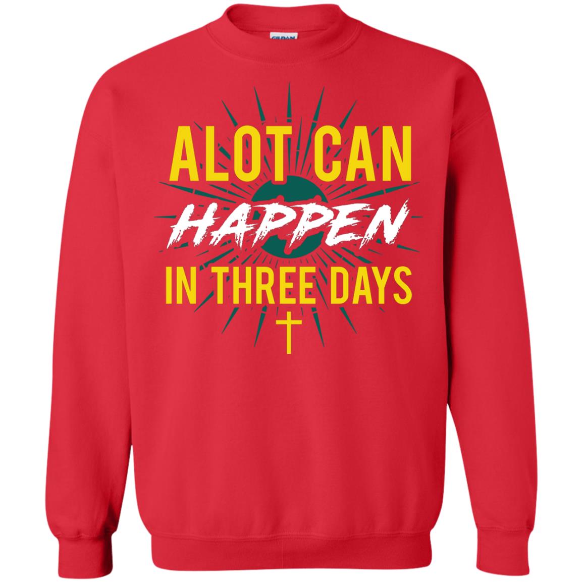 Alot Can Happen In Three Days Christian T-shirt For Easter Day Red