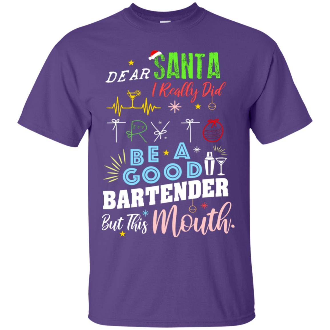 Dear Santa I Really Did Try To Be Good Bartender But This Mouth Gift Shirt Purple