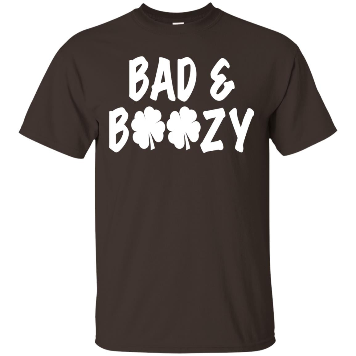 Bad And Boozy St. Patrick_s Day T-shirt Dark Chocolate