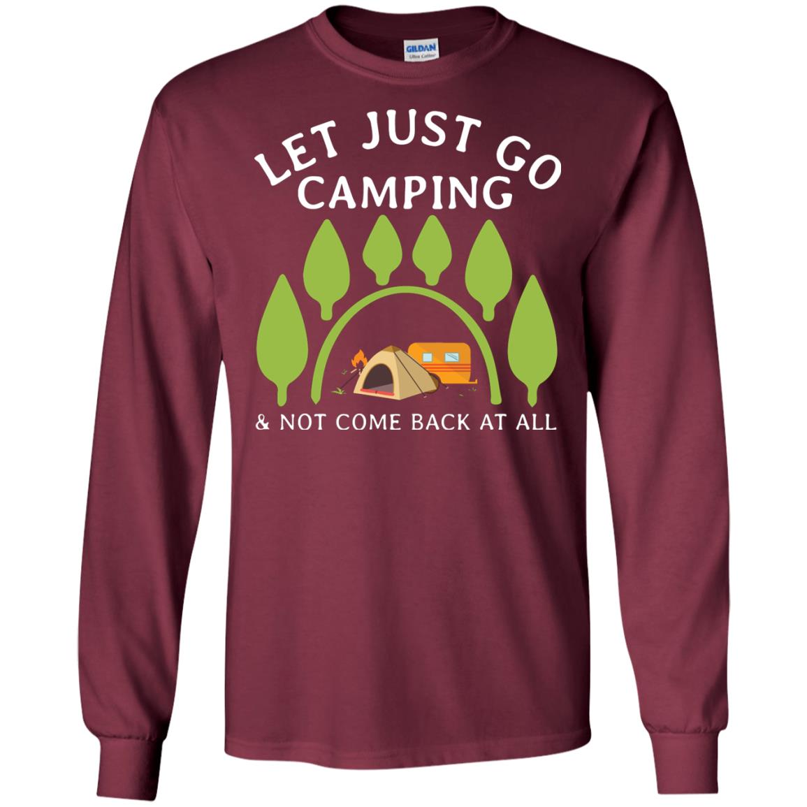 Let Just Go Camping And Not Come Back At All Camper Shirt Maroon