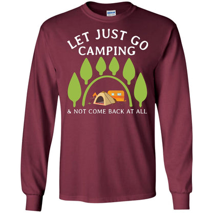 Let Just Go Camping And Not Come Back At All Camper Shirt Maroon
