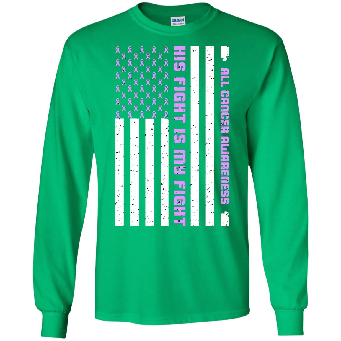 All Cancer Awareness His Fight Is My Fight Lavender Ribbon Stars Flag Of Usa Shirt Irish Green