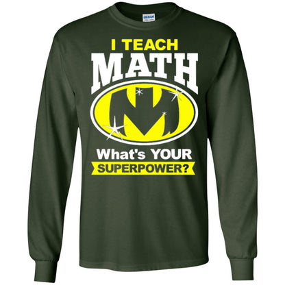 Teacher T-shirt I Teach Math What_s Your Superpower Forest Green