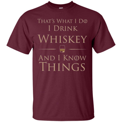 Wine Lovers T-shirt That_s What I Do I Drink Whiskey And I Know Things Maroon