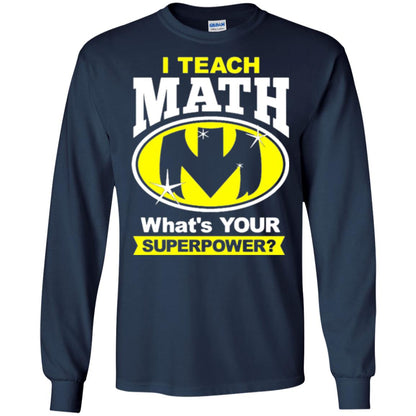 Teacher T-shirt I Teach Math What_s Your Superpower Navy