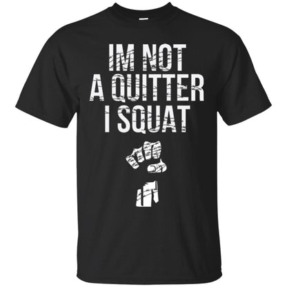 I'm Not A Quitter I Squat T-shirt Black