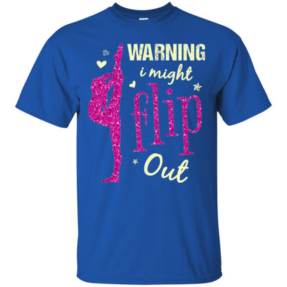 Gymnast T-shirt Warning I Might Flip Out Royal