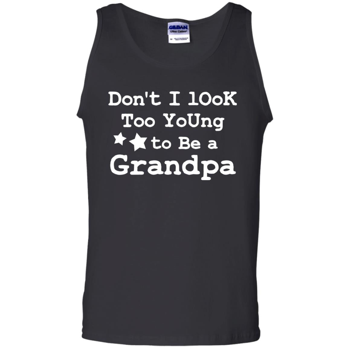 Don't I Look Too Young To Be A Grandpa ShirtG220 Gildan 100% Cotton Tank Top