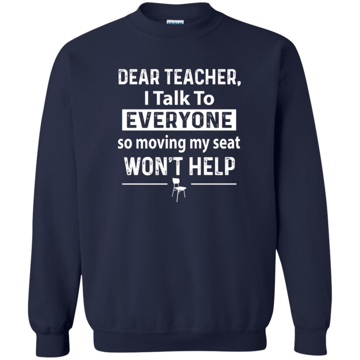 Student T-shirt Dear Teacher I Talk To Everyone So Moving My Seat Navy