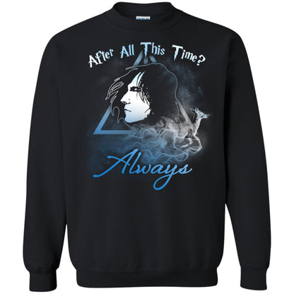 After All This Time Always Harry Potter Fan T-shirtG180 Gildan Crewneck Pullover Sweatshirt 8 oz.