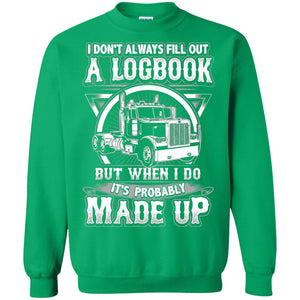 I Don_t Always Fill Out A Logbook Funny Truck Driver T-shirt