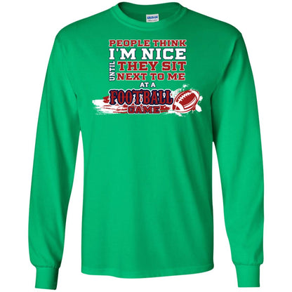 People Think I'm Nice Until They Sit Next To Me At A Football Game Shirt For Mens Or Womens Irish Green