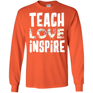 Teach Love Inpire Shirt For TeacherG240 Gildan LS Ultra Cotton T-Shirt